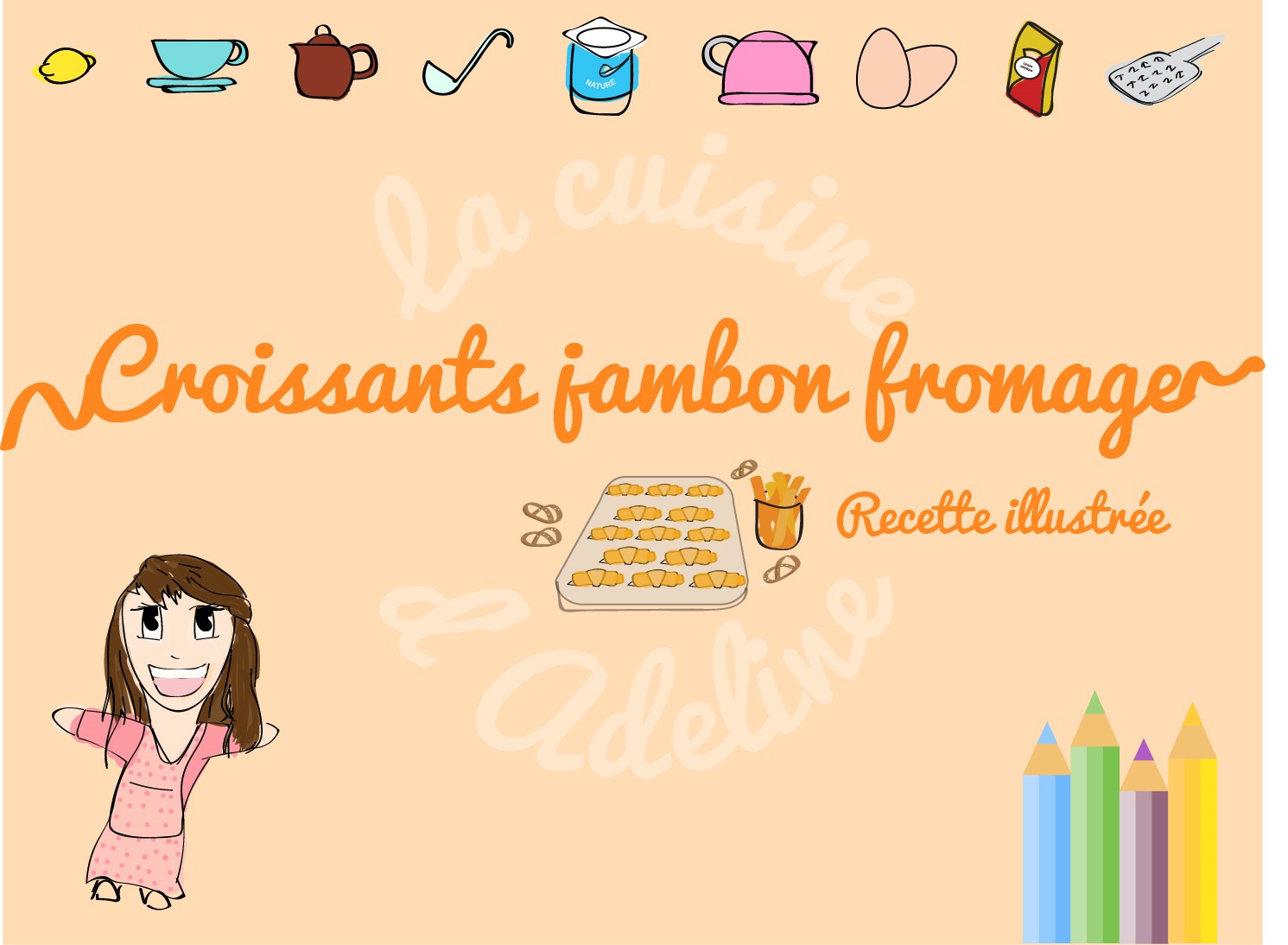 Croissants Jambon Fromage Recette Illustree La Cuisine D Adeline